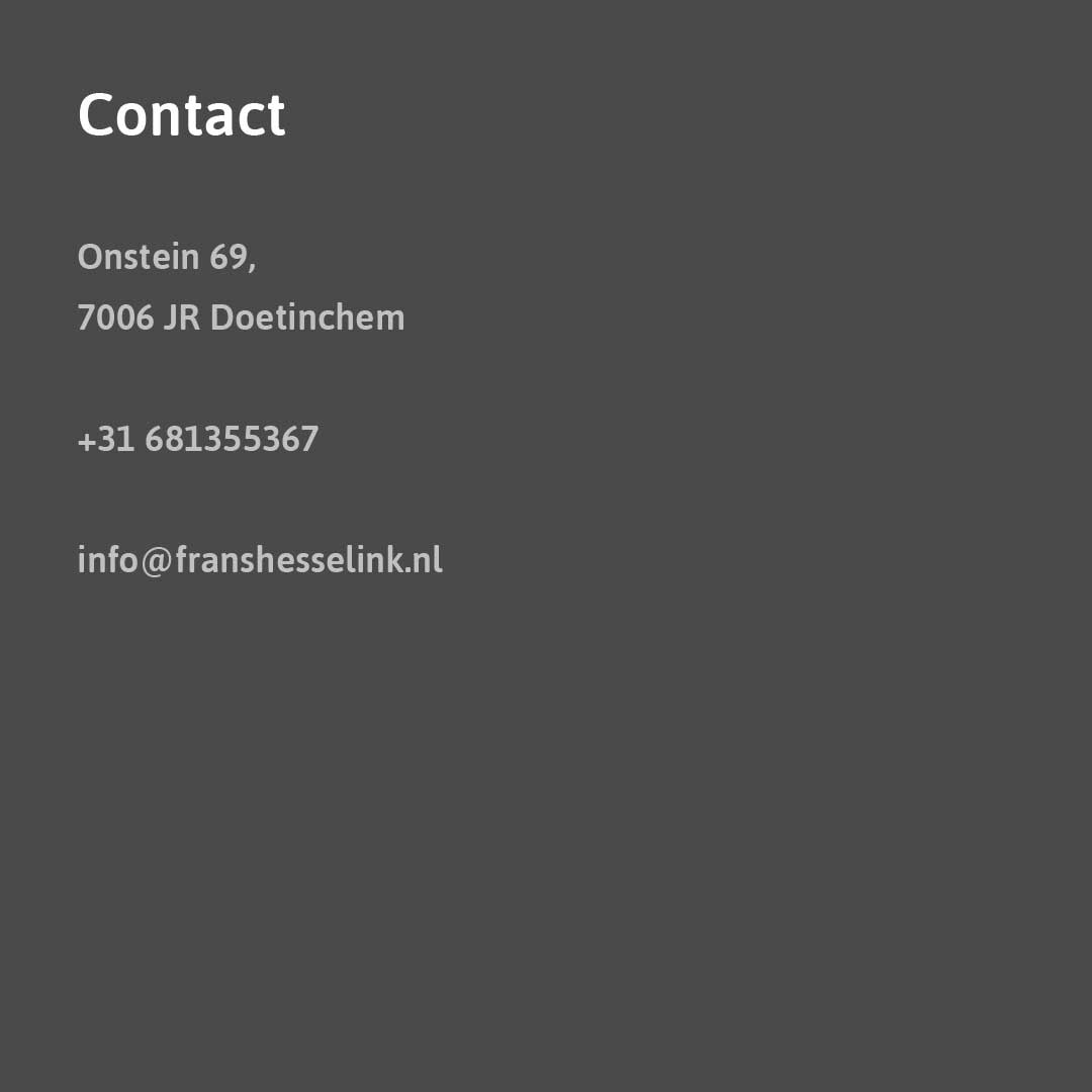 Contact. Onstein 69, 7006 JR Doetinchem. +31 681355367. info@franshesselink.nl.